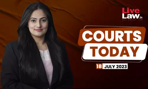 Courts Today 18.07.23