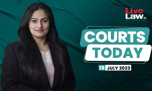Courts Today 19.07.23