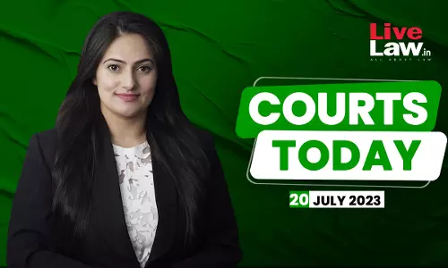 Courts Today 20.07.23