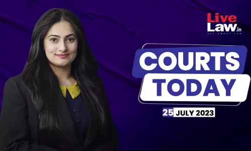 Courts Today 25.07.23