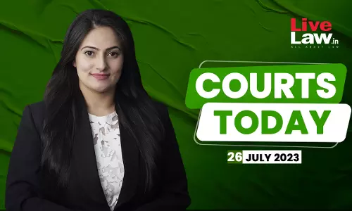 Courts Today 26.07.23