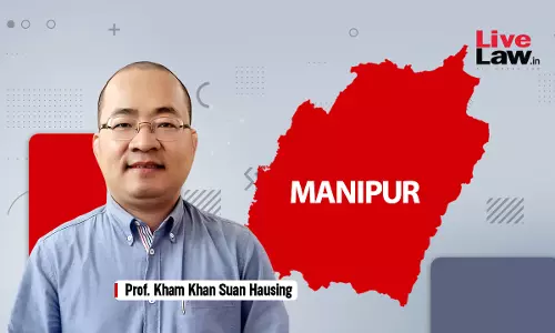 Manipur : Supreme Court Grants 2 Weeks Protection From Coercive Action To Prof Kham Khan Suan Hausing In Criminal Cases