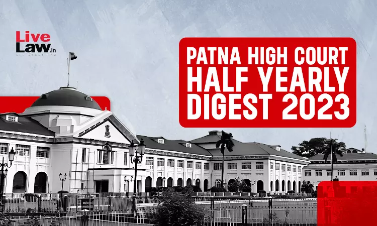 Patna High Court Half Yearly Digest: January To June 2023 [Citations 1 - 71]