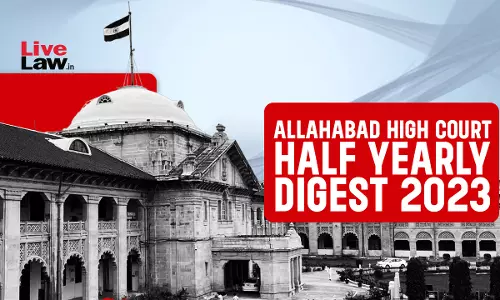Allahabad High Court Half Yearly Digest: January To June 2023