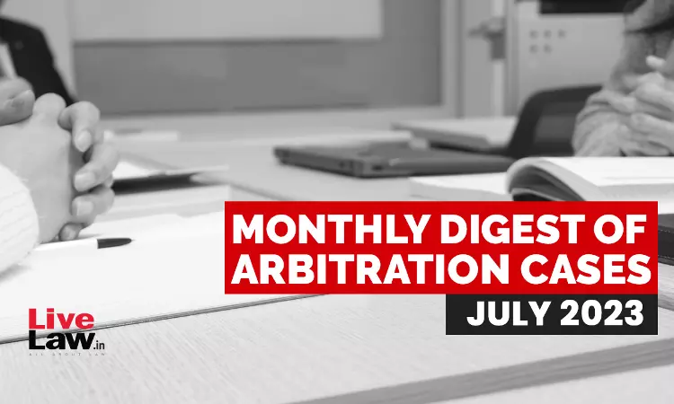 Arbitration Cases Monthly Round-Up: July 2023 Arbitration Cases Monthly Round-Up: July 2023