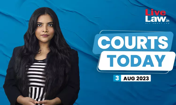 Courts Today 03.08.2023