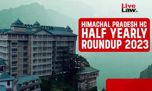 Himachal Pradesh High Court Half Yearly Roundup [January - June 2023]