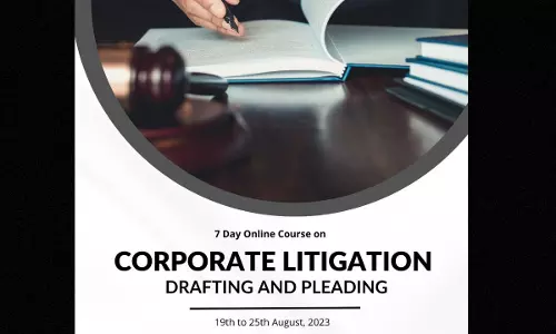 [Advt.] Legal Expatiate: 7 Day Online Certificate Course On Corporate Litigation: Drafting And Pleading [Register By18th August]