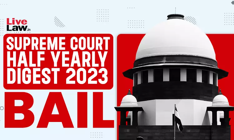 Supreme Court Half Yearly Bail Digest 2023