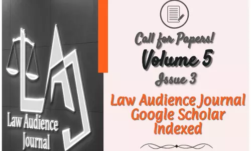 Call For Papers: Law Audience Journal: [Volume.5, Issue 3 (Issue No. 24)]  [Submit By 1st Sept]