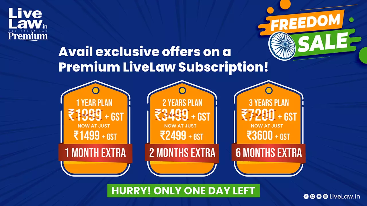 [LAST DAY!] LiveLaw’s Independence Day Offer: Get Upto 6 Months Free On Premium Subscriptions