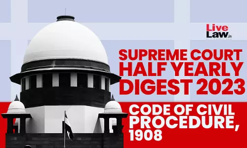 Supreme Court Half Yearly Digest 2023 -Code Of Civil Procedure, 1908