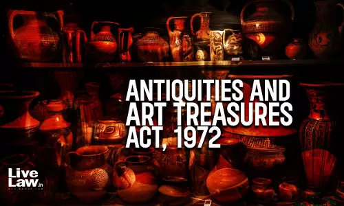 Antiquities Act Doesnt Restrict Right Of A Person To Own Or Possess An Art, Artifact Or Antiquity: Kerala High Court