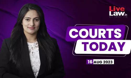 Courts Today 16.08.23