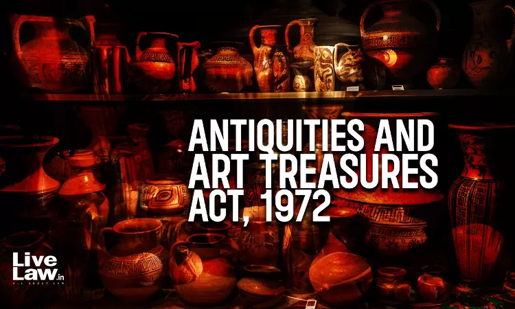 Antiquities Act Doesnt Restrict Right Of A Person To Own Or Possess An Art, Artifact Or Antiquity: Kerala High Court Antiquities Act Doesnt Restrict Right Of A Person To Own Or Possess An Art, Artifact Or Antiquity: Kerala High Court