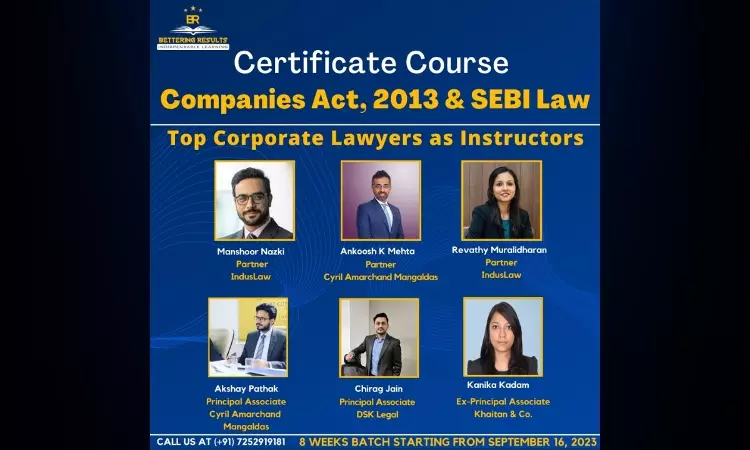 Bettering Results: Learn Companies Act 2013 & SEBI Laws Practice From Top Law Firm Partners [Register Now]