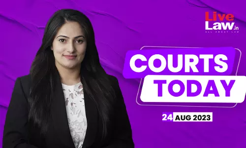 Courts Today 24.08.23
