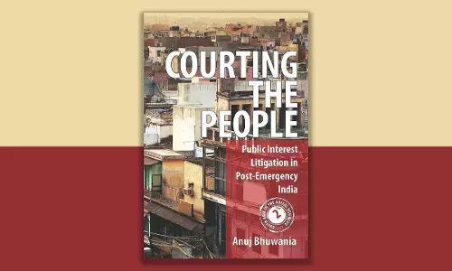 Book Review: Courting The People: Public Interest Litigation In Post-Emergency India By - Anuj Bhuwania Book Review: Courting The People: Public Interest Litigation In Post-Emergency India By - Anuj Bhuwania