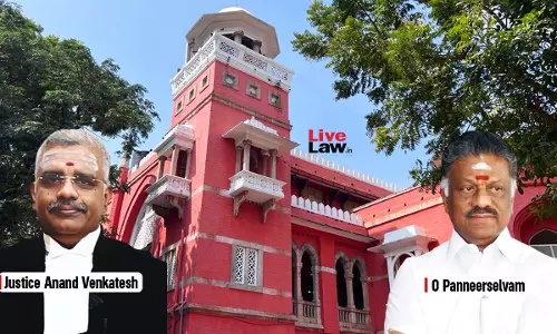 Gross Impropriety And Abuse of Judicial Power: Madras HC Sets Aside Discharge Of Former CM Panneerselvam In DA Case