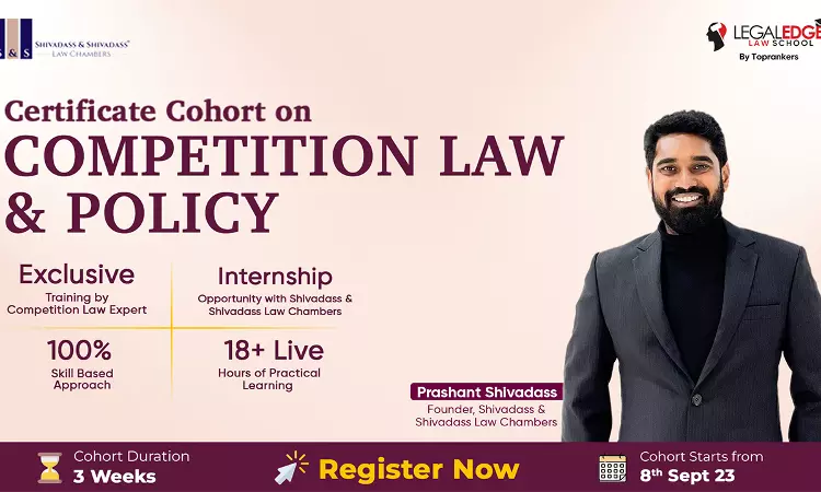 Certificate Cohort On Competition Law And Policy By Legaledge Law School, Toprankers  [Starts 8th September]
