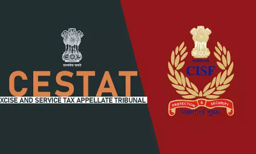 CISF Lacked Clarity About Leviability Of Service Tax On The Security Services; CESTAT Quashes Penalty