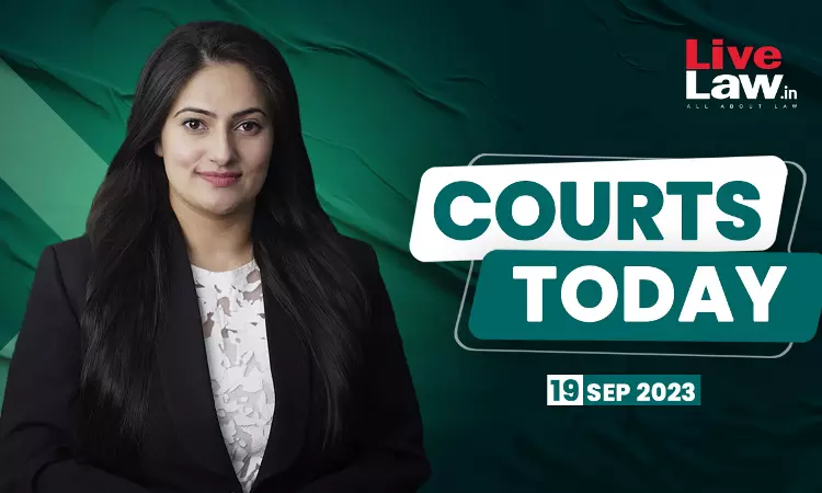 Courts Today 19.09.23