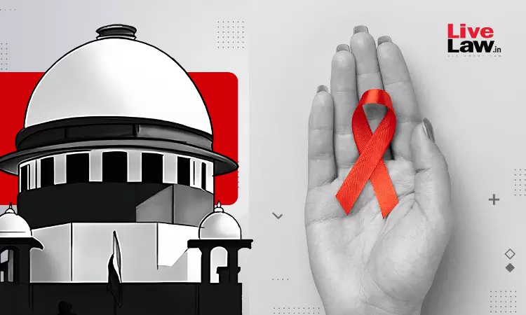 Prioritise Cases Of HIV Positive Persons : Supreme Court Directs All Courts; Issues Directions To Centre & States To Enforce HIV Act Prioritise Cases Of HIV Positive Persons : Supreme Court Directs All Courts; Issues Directions To Centre & States To Enforce HIV Act