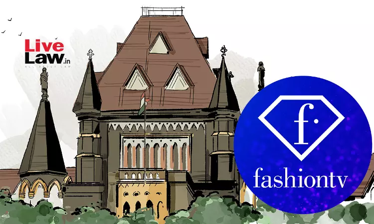 Bombay High Court Temporarily Restrains Fashion TV From Executing Franchise Agreements In Lucknow Without Making Offer To Current Franchisees