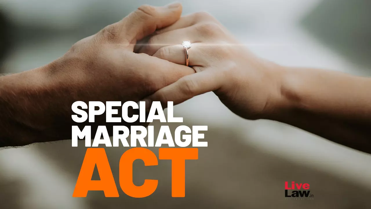 Marriage Under Special Marriage Act Not Illegal Only Because Either Spouse Did Not Live In The District Where Marriage Was Registered For 30 Days: Bombay HC
