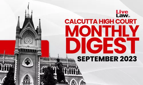 Calcutta High Court Monthly Digest: September 2023