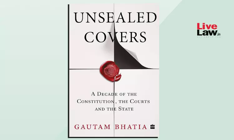 Book Review - Unsealed Covers - A Decade Of The Constitution,The Courts And The State By Gautam Bhatia Book Review - Unsealed Covers - A Decade Of The Constitution,The Courts And The State By Gautam Bhatia