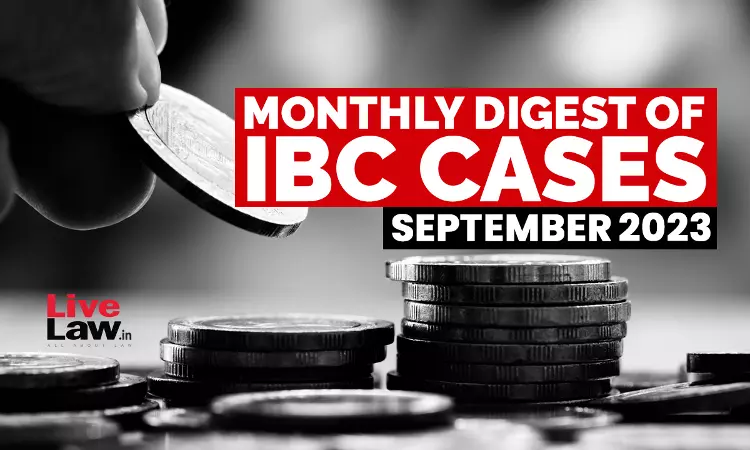 Monthly Digest Of IBC Cases: September 2023 Monthly Digest Of IBC Cases: September 2023