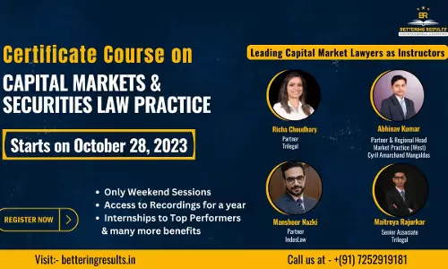 [Advt.] Certificate Course On Capital Markets & Securities Law Practice Taught By Indias Leading Capital Markets Lawyers At Bettering Results [Register Now]
