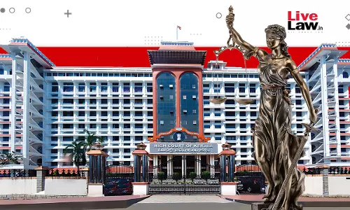 No Litigant Or Lawyer Has To Argue Before Court With Folded Hands; Judges Not Gods: Kerala High Court