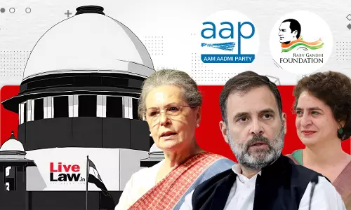 Dont Pass Any Assessment Orders Against AAP, Gandhis Now : Supreme Court To IT Dept While Hearing Plea Challenging Transfer To Central Circle