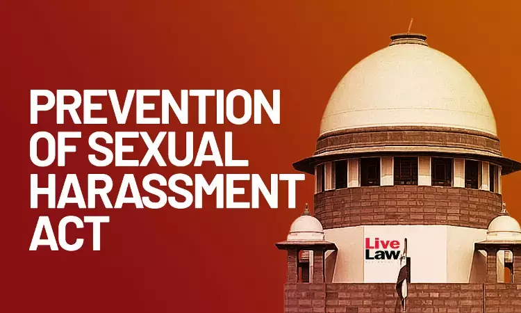 States/UTs Must Notify District Officers Under POSH Act : Supreme Court Issues Slew Of Directions States/UTs Must Notify District Officers Under POSH Act : Supreme Court Issues Slew Of Directions