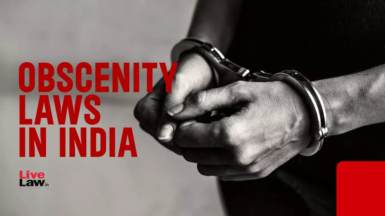 Navigating The Jurisprudence Of Obscenity Laws In And Around India: An Examination Of Legal Interpretations Navigating The Jurisprudence Of Obscenity Laws In And Around India: An Examination Of Legal Interpretations