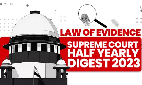 Supreme Court Half Yearly Digest 2023-  Law Of Evidence
