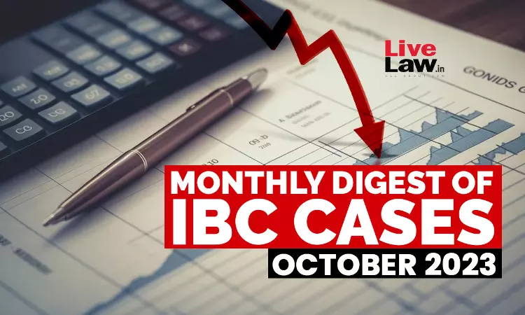 Monthly Digest Of IBC Cases: October 2023 Monthly Digest Of IBC Cases: October 2023