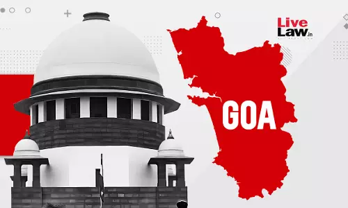 Existing Criteria For Identification Of Private Forests In Goa Valid, Require No Alteration: Supreme Court