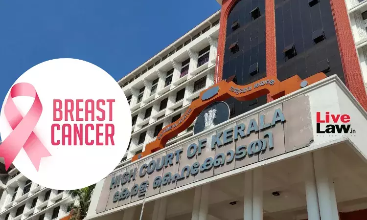 Kerala High Court Impleads Breast Cancer Patient In Suo Motu Case On Exorbitant Pricing Of Patented Drugs Kerala High Court Impleads Breast Cancer Patient In Suo Motu Case On Exorbitant Pricing Of Patented Drugs