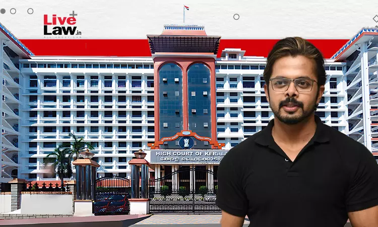 Kerala High Court Grants Interim Protection From Arrest To Cricketer S. Sreesanth In Cheating Case Kerala High Court Grants Interim Protection From Arrest To Cricketer S. Sreesanth In Cheating Case