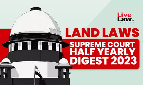 Supreme Court Half Yearly Digest 2023- Land Laws