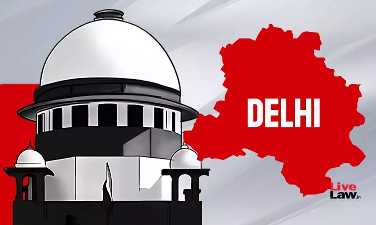 Supreme Court Pulls Up Delhi Govt For Lackadaisical Approach In Disbursing Funds To Delhi Judiciary
