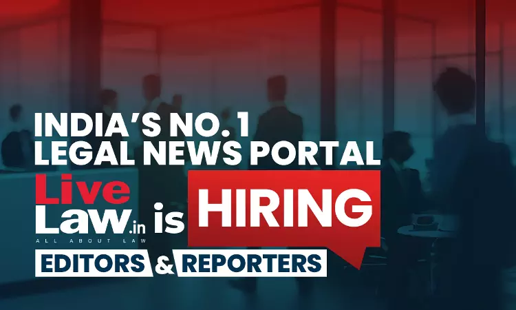 LiveLaw Is Hiring Editors, Court Reporters- Apply Today & Work With Indias Number 1 Legal News Portal LiveLaw Is Hiring Editors, Court Reporters- Apply Today & Work With Indias Number 1 Legal News Portal