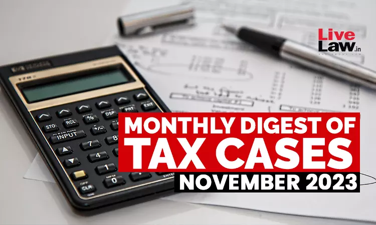 Tax Cases Monthly Round Up: November 2023 Tax Cases Monthly Round Up: November 2023