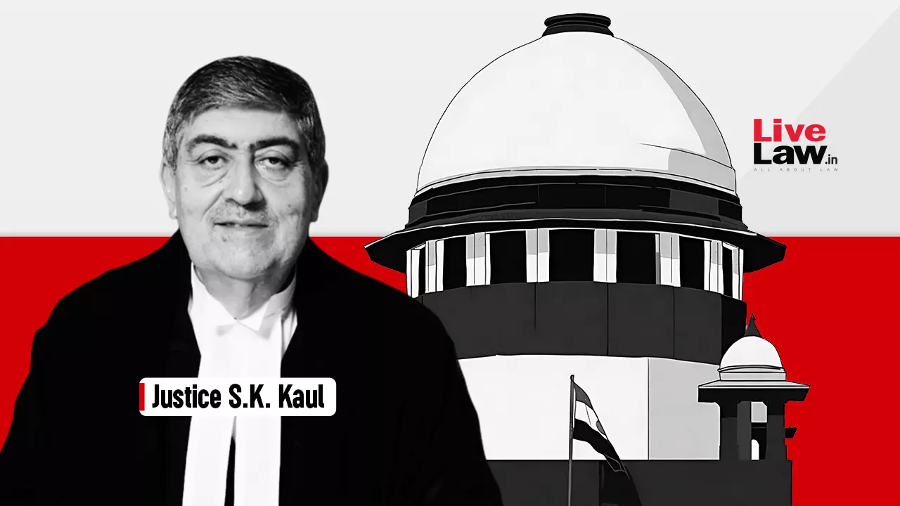 If Judges With Constitutional Protection Do Not Exhibit Boldness, We Cant Expect Others In Administration To Do So: Justice SK Kaul
