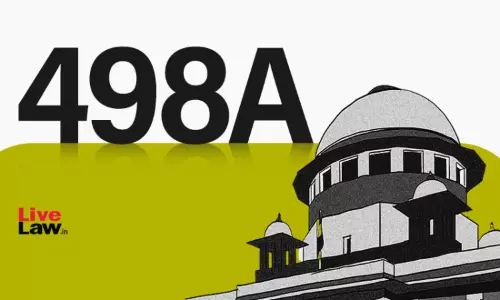 Misuse Of 498A IPC : Supreme Court Requests Parliament To Amend Corresponding Section In Bharatiya Nyaya Sanhita Misuse Of 498A IPC : Supreme Court Requests Parliament To Amend Corresponding Section In Bharatiya Nyaya Sanhita