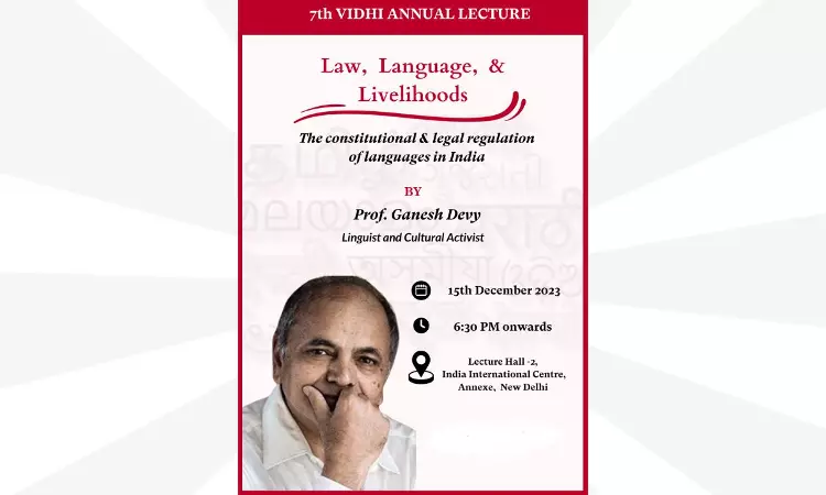 VIDHI: 7th Annual Lecture On Law, Language, And Livelihoods: The Constitutional And Legal Regulation Of Language In India By Prof. Ganesh Devy [Dec 15]