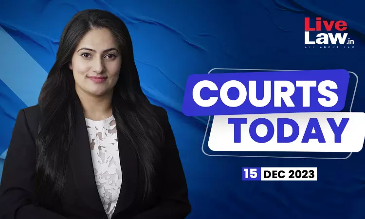 Courts Today 15.12.2023 Courts Today 15.12.2023